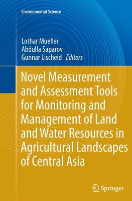 Novel Measurement and Assessment Tools for Monitoring and Management of Land and Water Resources in Agricultural Landscapes of Central Asia