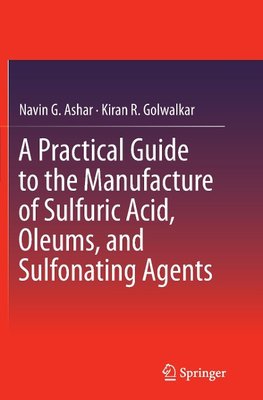 A Practical Guide to the Manufacture of Sulfuric Acid, Oleums, and Sulfonating Agents