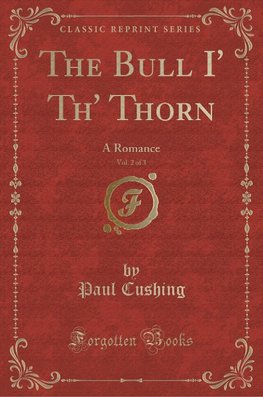 Cushing, P: Bull I' Th' Thorn, Vol. 2 of 3