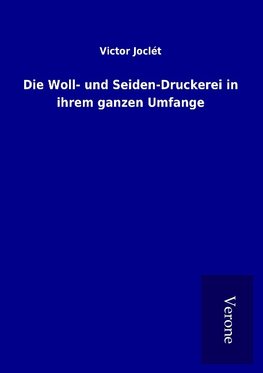 Die Woll- und Seiden-Druckerei in ihrem ganzen Umfange