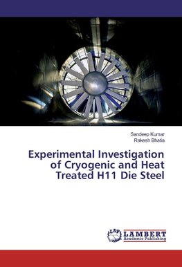 Experimental Investigation of Cryogenic and Heat Treated H11 Die Steel