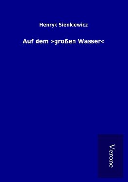 Auf dem »großen Wasser«