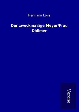 Der zweckmäßige Meyer/Frau Döllmer