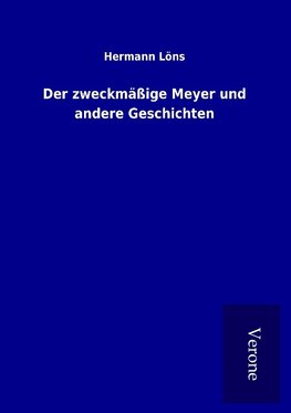 Der zweckmäßige Meyer und andere Geschichten