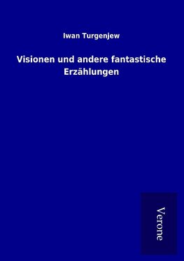 Visionen und andere fantastische Erzählungen