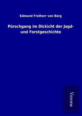 Pürschgang im Dickicht der Jagd- und Forstgeschichte