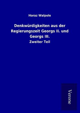 Denkwürdigkeiten aus der Regierungszeit Georgs II. und Georgs III.