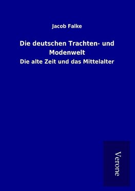 Die deutschen Trachten- und Modenwelt