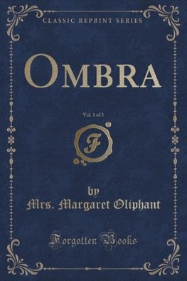 Oliphant, M: Ombra, Vol. 1 of 3 (Classic Reprint)