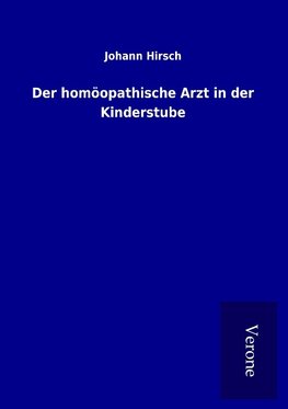 Der homöopathische Arzt in der Kinderstube