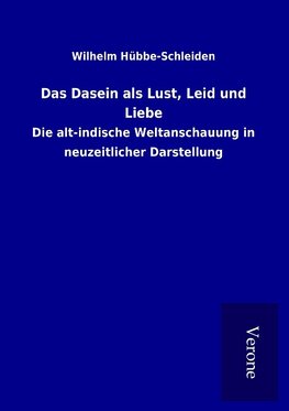 Das Dasein als Lust, Leid und Liebe