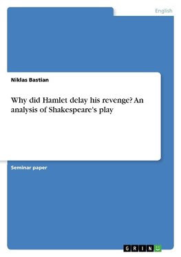 Why did Hamlet delay his revenge? An analysis of Shakespeare's play