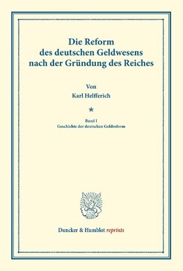 Die Reform des deutschen Geldwesens nach der Gründung des Reiches.