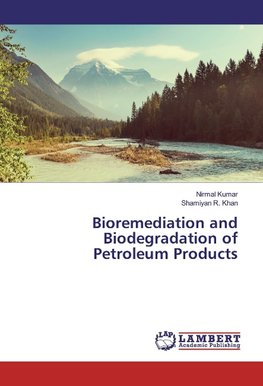 Bioremediation and Biodegradation of Petroleum Products