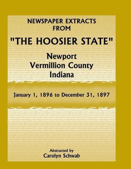 Newspaper Extracts from "The Hoosier State", Newport, Vermillion County, Indiana, January 1, 1896 to December 31, 1897