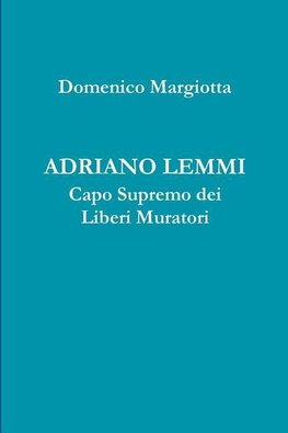 ADRIANO LEMMI Capo Supremo dei Liberi Muratori