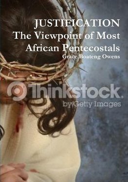 JUSTIFICATION BY FAITH, The Viewpoint of Most African Pentecostals