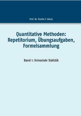 Quantitative Methoden: Repetitorium, Übungsaufgaben, Formelsammlung