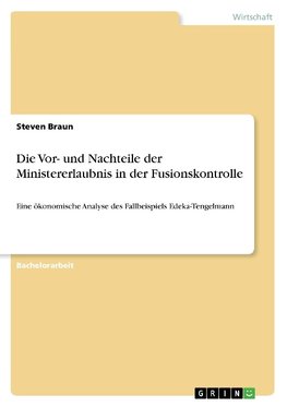 Die Vor- und Nachteile der Ministererlaubnis in der Fusionskontrolle