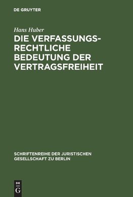 Die verfassungsrechtliche Bedeutung der Vertragsfreiheit