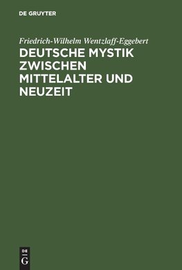 Deutsche Mystik zwischen Mittelalter und Neuzeit