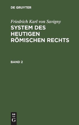 System des heutigen römischen Rechts Band 2