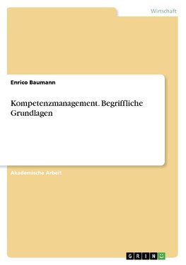 Kompetenzmanagement. Begriffliche Grundlagen