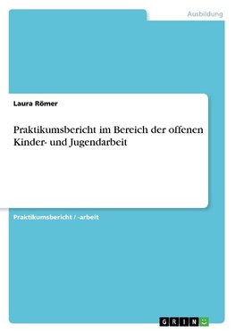 Praktikumsbericht im Bereich der offenen Kinder- und Jugendarbeit