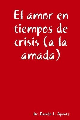 El amor en tiempos de crisis (a la amada)