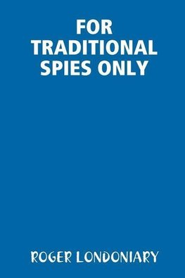 FOR TRADITIONAL SPIES ONLY