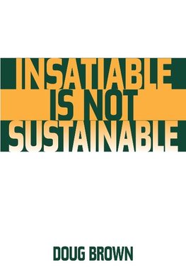 Insatiable Is Not Sustainable