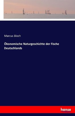 Ökonomische Naturgeschichte der Fische Deutschlands