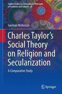 Charles Taylor's Social Theory on Religion and Secularization