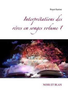 Interprétations des rêves en songes volume 1