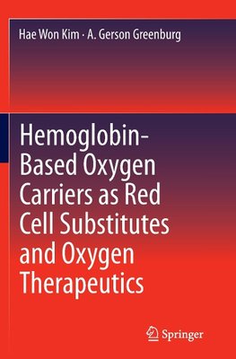 Hemoglobin-Based Oxygen Carriers as Red Cell Substitutes and Oxygen Therapeutics