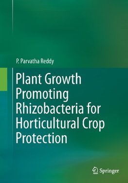 Plant Growth Promoting Rhizobacteria for Horticultural Crop Protection