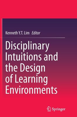 Disciplinary Intuitions and the Design of Learning Environments