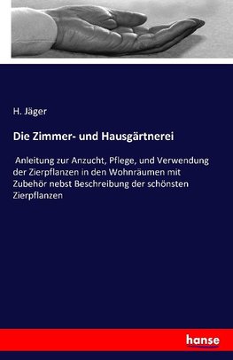 Die Zimmer- und Hausgärtnerei