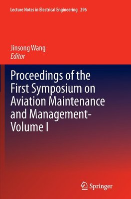 Proceedings of the First Symposium on Aviation Maintenance and Management-Volume I