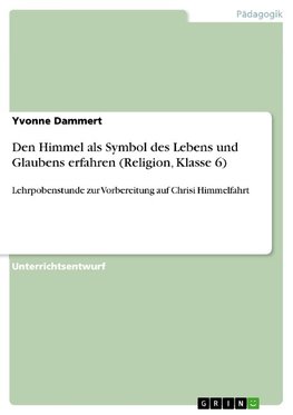 Den Himmel als Symbol des Lebens und Glaubens erfahren (Religion, Klasse 6)