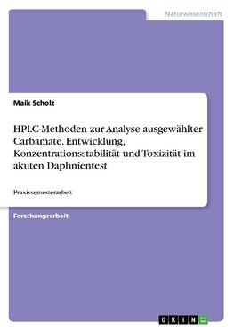 HPLC-Methoden zur Analyse ausgewählter Carbamate. Entwicklung, Konzentrationsstabilität und Toxizität im akuten Daphnientest