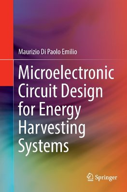 Microelectronic Circuit Design for Energy Harvesting Systems