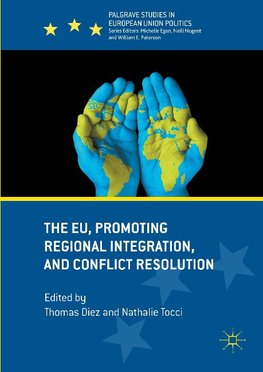 The EU, Promoting Regional Integration, and Conflict Resolution