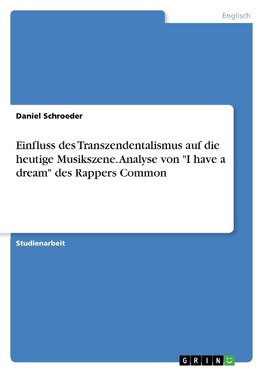 Einfluss des Transzendentalismus auf die heutige Musikszene. Analyse von "I have a dream" des Rappers Common