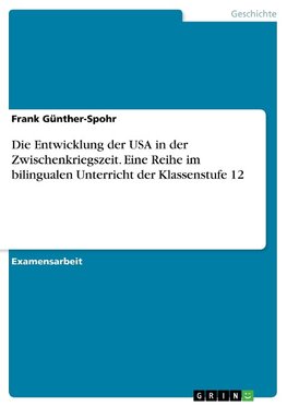 Die Entwicklung der USA in der Zwischenkriegszeit. Eine Reihe im bilingualen Unterricht der Klassenstufe 12