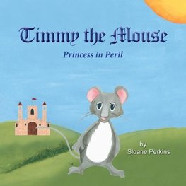 Timmy The Mouse Princess in Peril