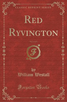 Westall, W: Red Ryvington, Vol. 2 of 3 (Classic Reprint)