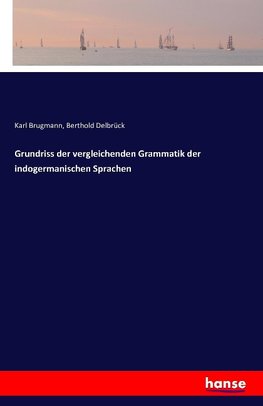 Grundriss der vergleichenden Grammatik der indogermanischen Sprachen