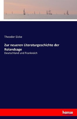 Zur neueren Literaturgeschichte der Rolandsage