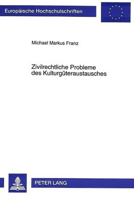 Zivilrechtliche Probleme des Kulturgüteraustausches